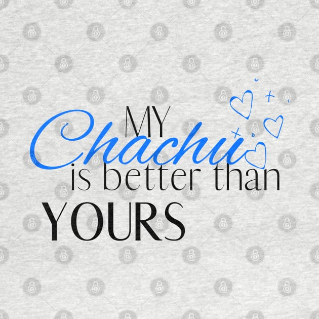 My Chachu is Better Than Yours - Desi Quotes by SemDesigns